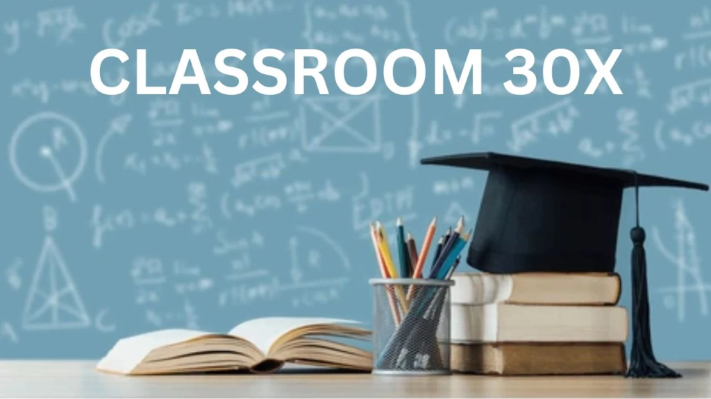 Creating an Engaging Article on Classroom 30X: Unlocking the Power of Innovative Learning classroom 30x