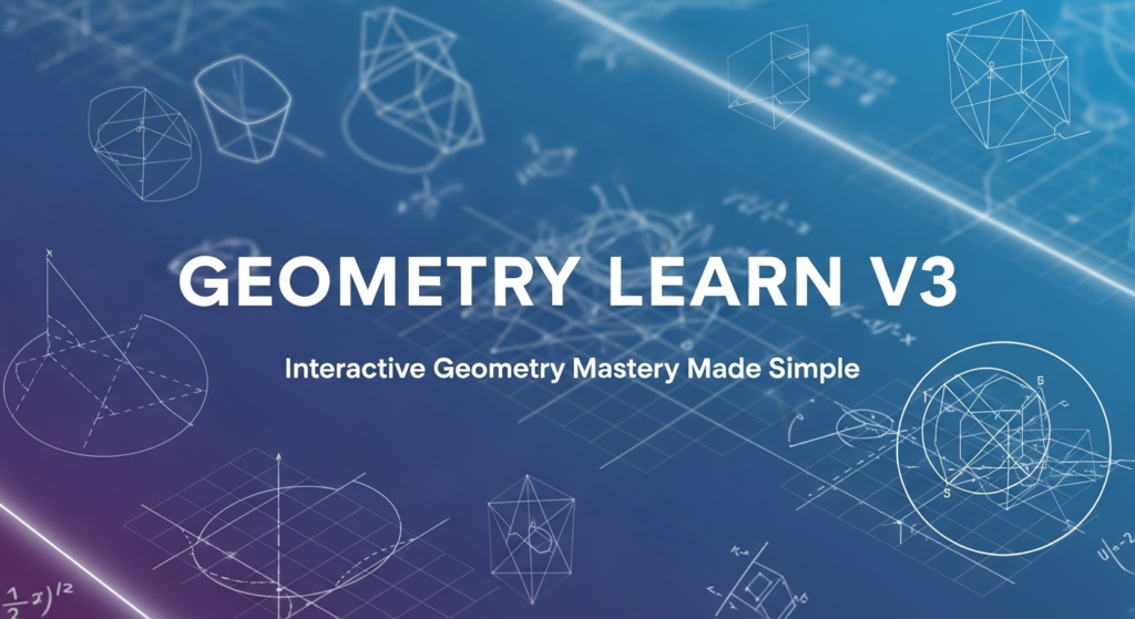 Unlocking the Power of Geometry Learn V3: Your Ultimate Guide geometry learn v3